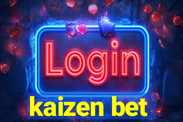 kaizen bet